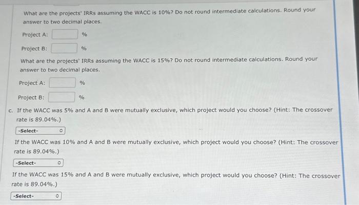(in millions): Project A Project B a. What are the projects' NPVs