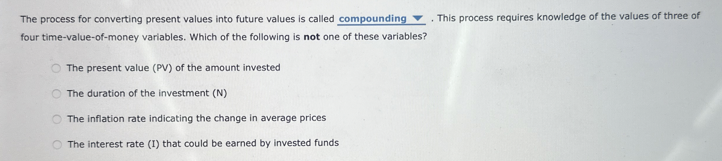 The process for converting present values into future values is called