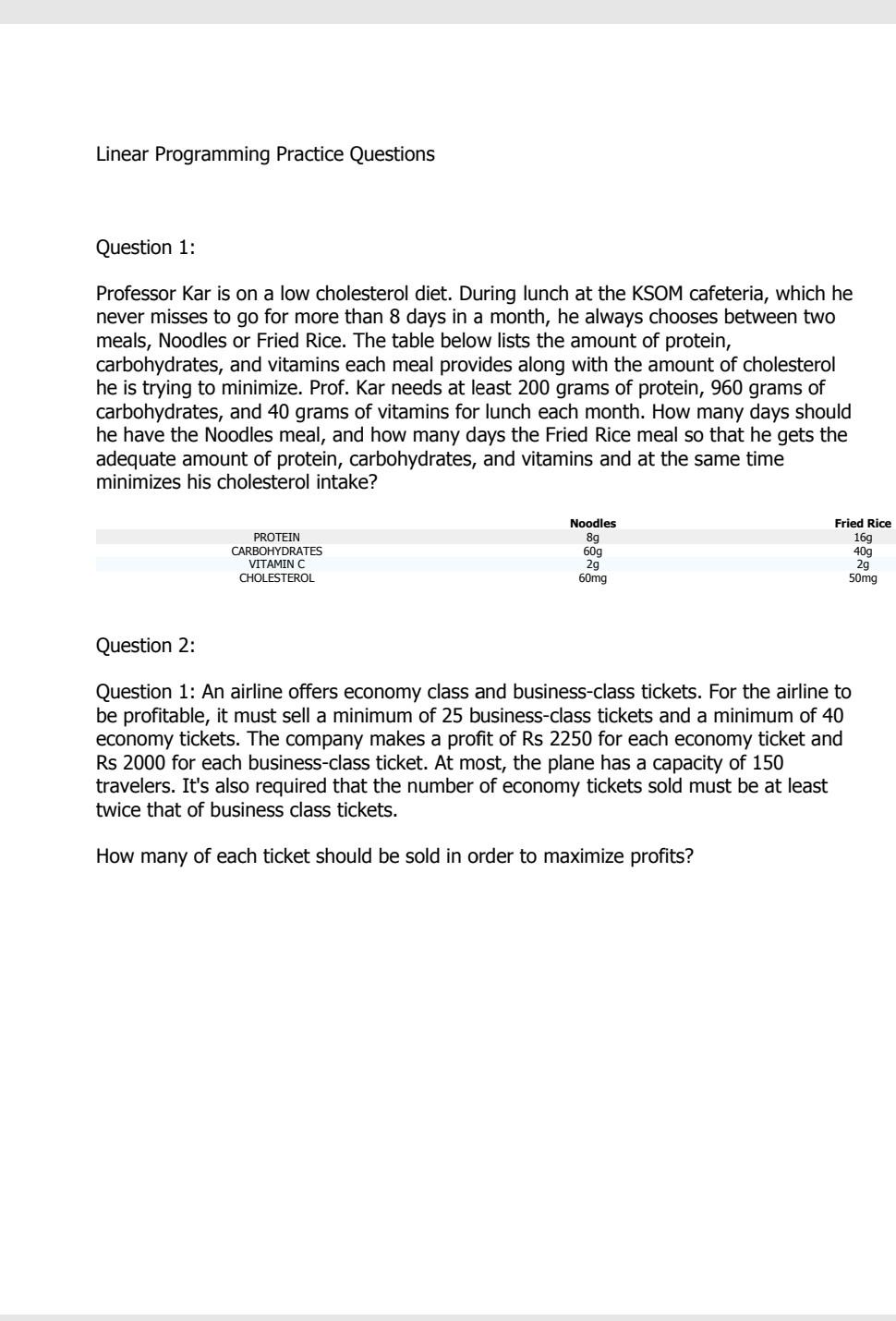  Linear Programming Practice Questions Question 1: Professor Kar is on a