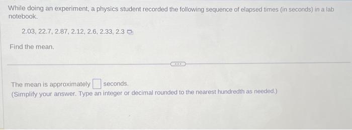  While doing an experiment, a physics student recorded the following sequence