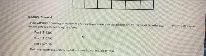  system will increase Problem #6 (3 points) Shake Company is planning