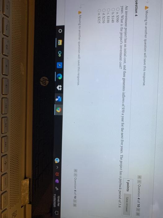  Moving to another question will save this response. Question 4 of