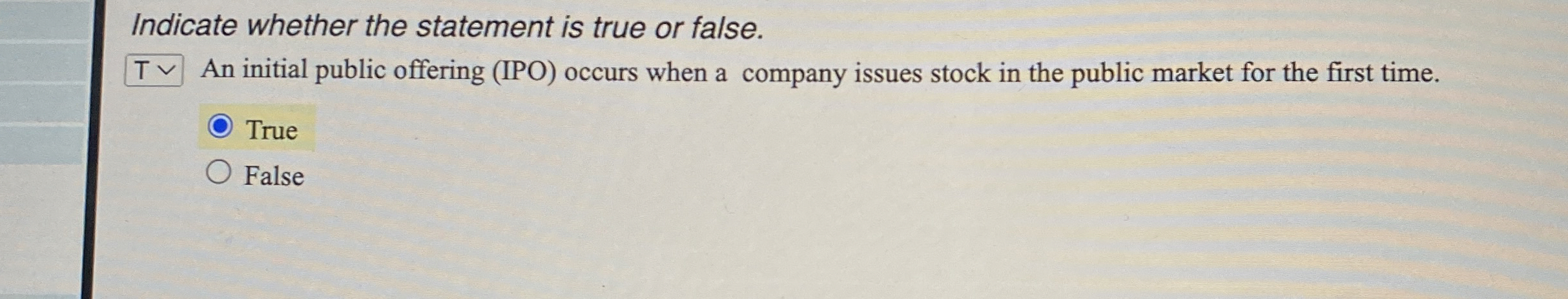  Indicate whether the statement is true or false. T An initial