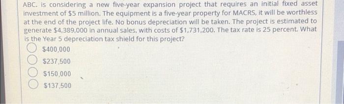  ABC. is considering a new five-year expansion project that requires an