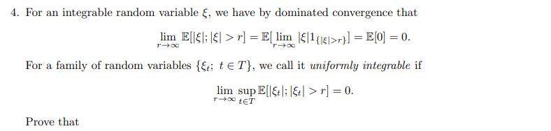 4. For an integrable random variable , we have by dominated