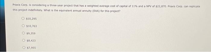 it chooses project A, Praxis Corp. will have the opportunity to make