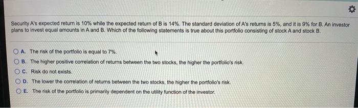  Security A's expected return is 10% while the expected return of