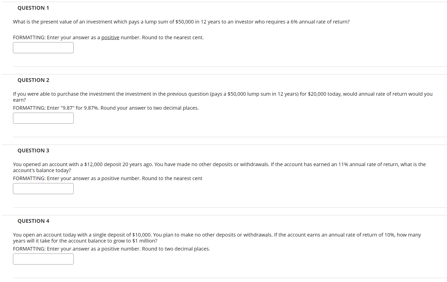 *PLEASE SHOW THE FORMULAS USED*** QUESTION 1 What is the present