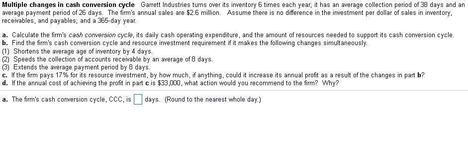 Multiple changes in cash conversion cycle Garrett Industries turns over its