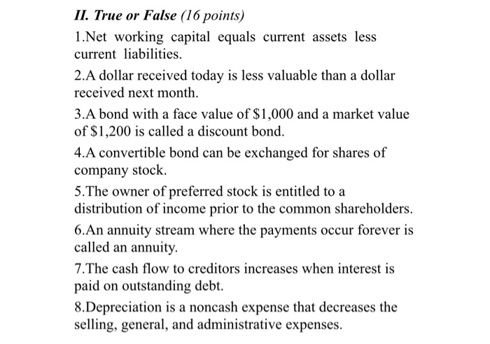  II. True or False (16 points) 1. Net working capital equals