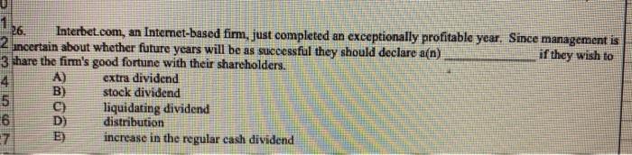  26. Interbet.com, an Internet-based firm, just completed an exceptionally profitable year.