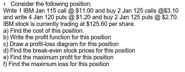 1. Consider the following position: Write 1 IBM Jan 115 call