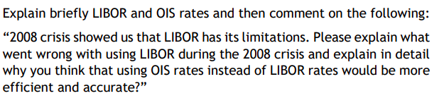 Explain briefly LIBOR and OlS rates and then comment on the