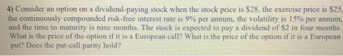  4) Consider an option on a dividend-paying stock when the stock