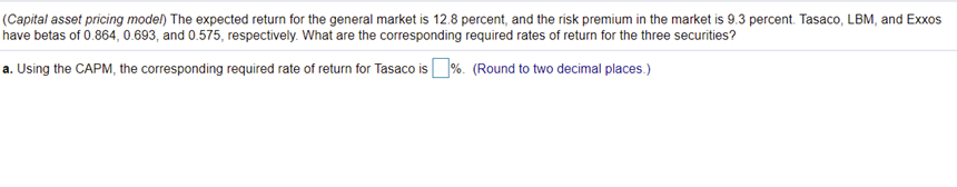 (Capital asset pricing model) The expected return for the general market