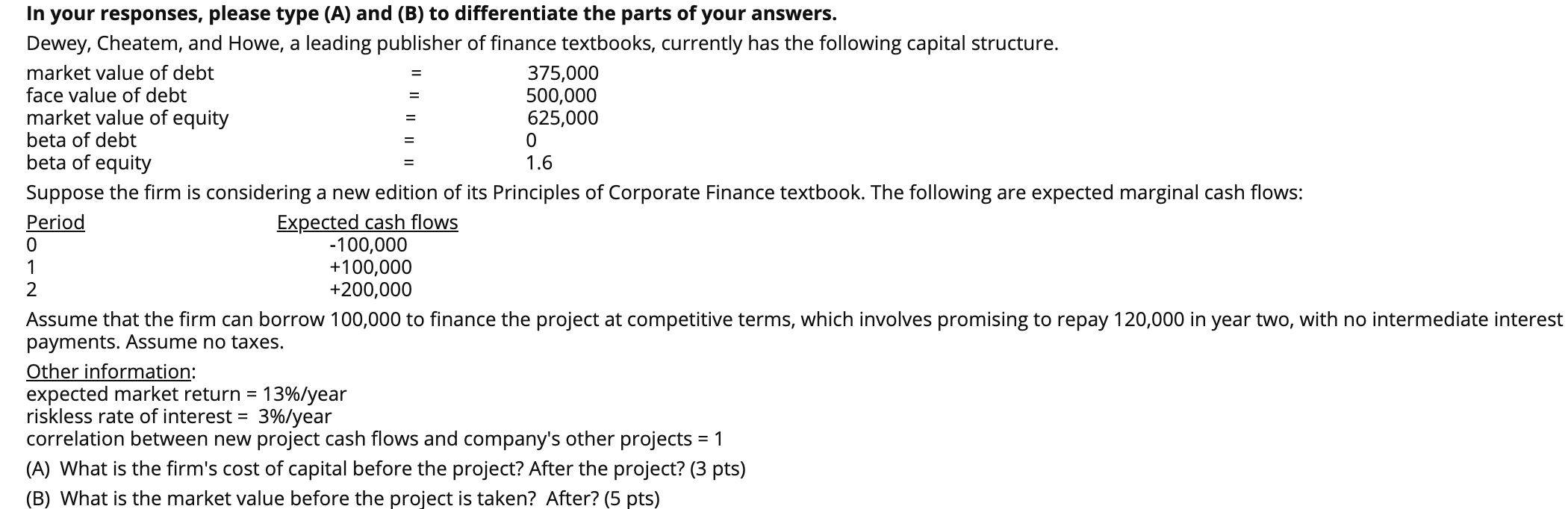  - In your responses, please type (A) and (B) to differentiate