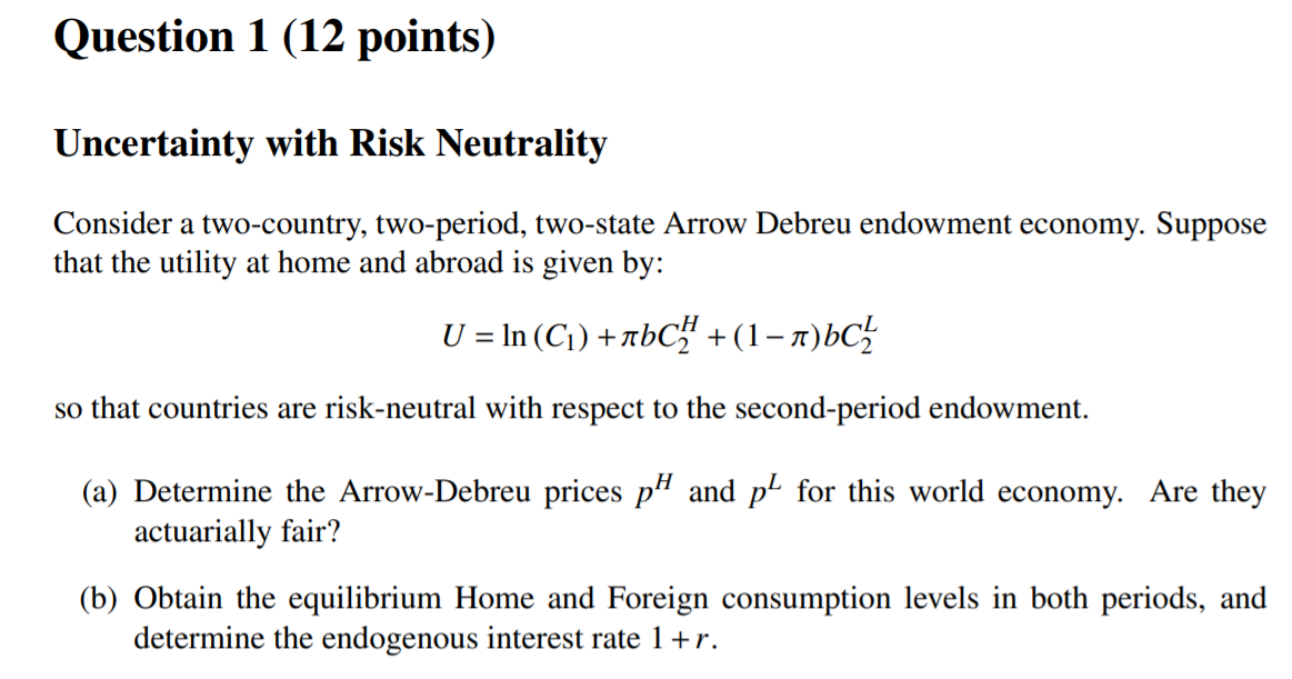 Question 1 (12 points) Uncertainty with Risk Neutrality Consider a two-country,