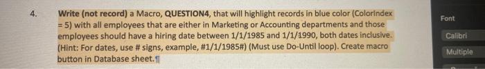  Write (not record) a Macro, QUESTION4, that will highlight records in