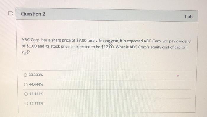  D Question 2 1 pts ABC Corp. has a share price