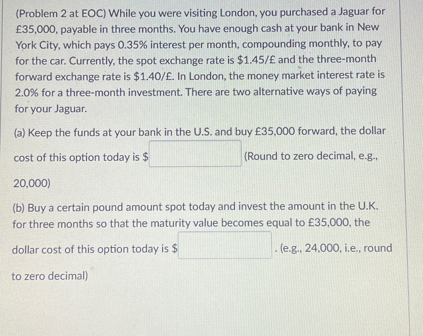  (Problem 2 at EOC) While you were visiting London, you purchased