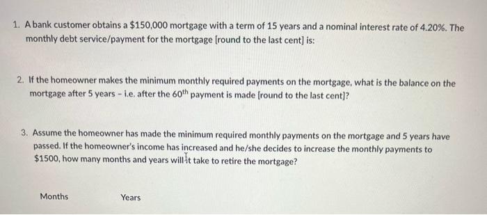 has made the minimum required monthly payments on the mortgage and 5