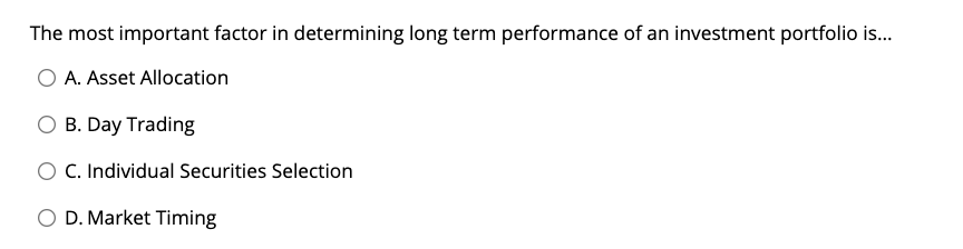  The most important factor in determining long term performance of an