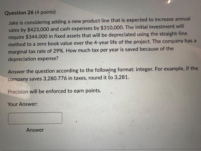  Question 26 (4 points) Jake is considering adding a new product
