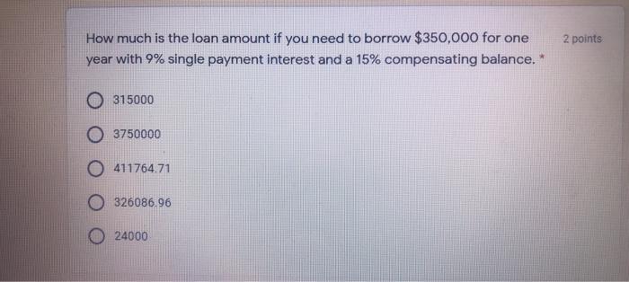 answer this with solution 2 points How much is the loan amount