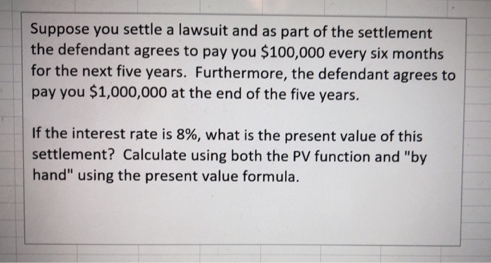  Please use excel and show all formulas Suppose you settle a