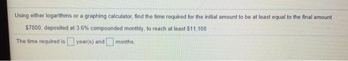 Using either logarithms or a graphing calculator, find the time required