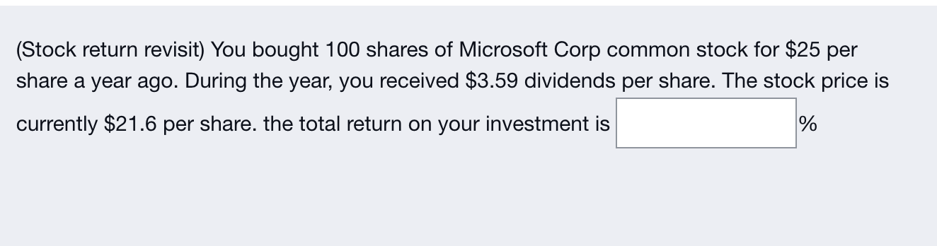 please answer in 10 min (Stock return revisit) You bought 100 shares