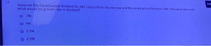  Suppose the the expected dividend for ABC Corp is $4 for