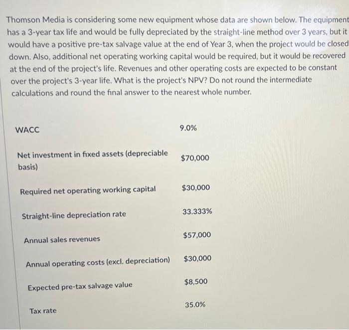  Thomson Media is considering some new equipment whose data are shown
