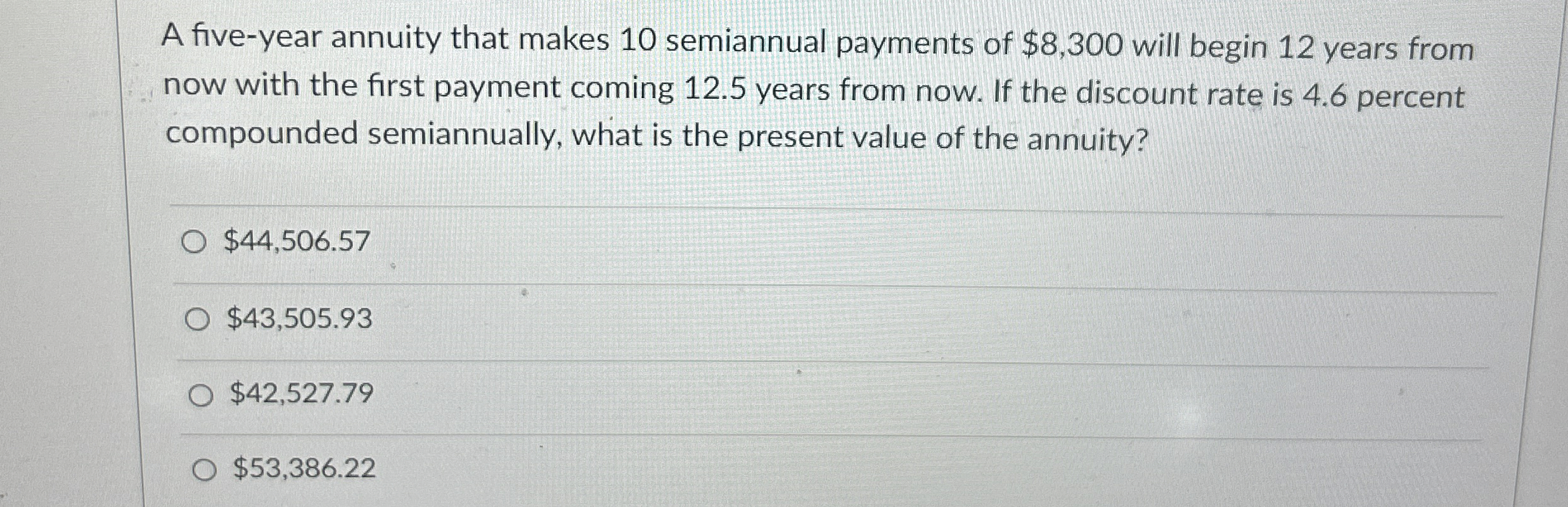  A five-year annuity that makes 10 semiannual payments of $8,300 will