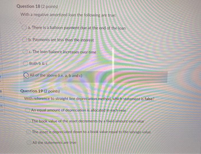  Question 18 (2 points) With a negative amortized loan the following