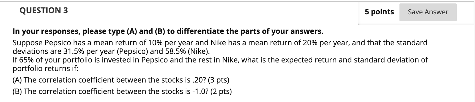  QUESTION 3 5 points Save Answer In your responses, please type