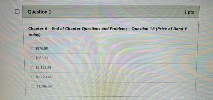  Question 1 1 pts Chapter 6 - End of Chapter Questions