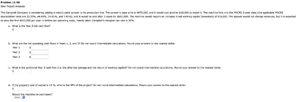 Problem 11-06 New-Project Analysis The Campbell Company is considering adding a robotic