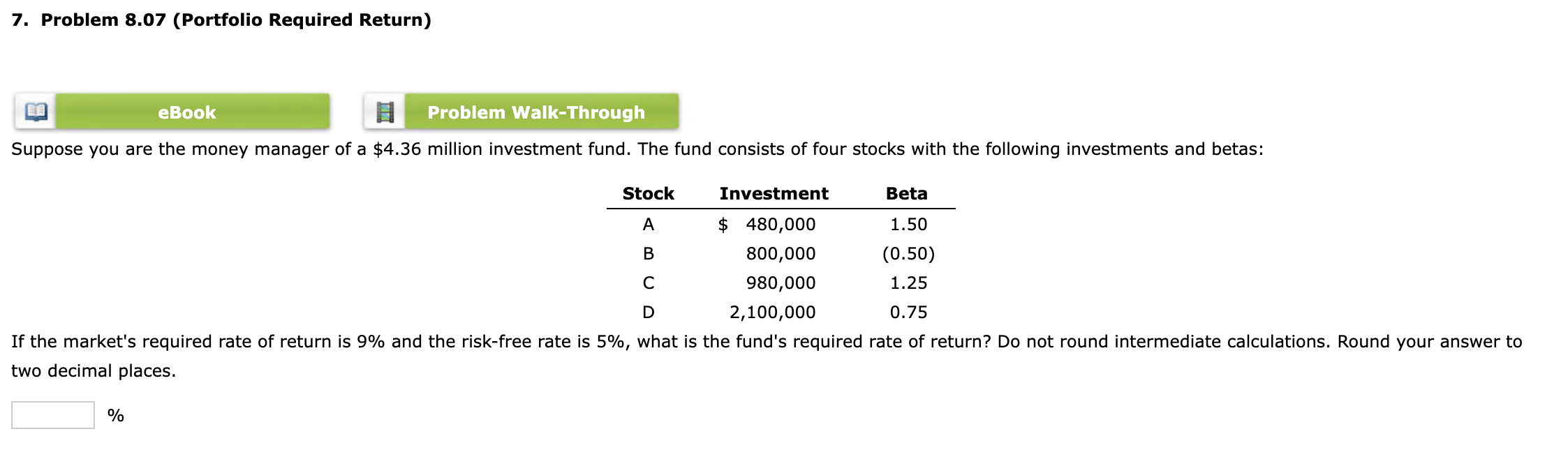  7. Problem 8.07 (Portfolio Required Return) eBook Problem Walk-Through Suppose you