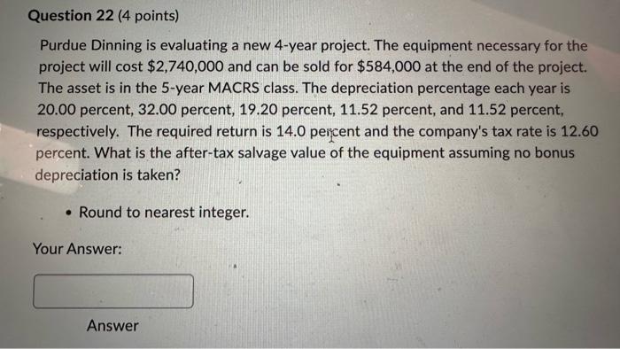  Purdue Dinning is evaluating a new 4-year project. The equipment necessary
