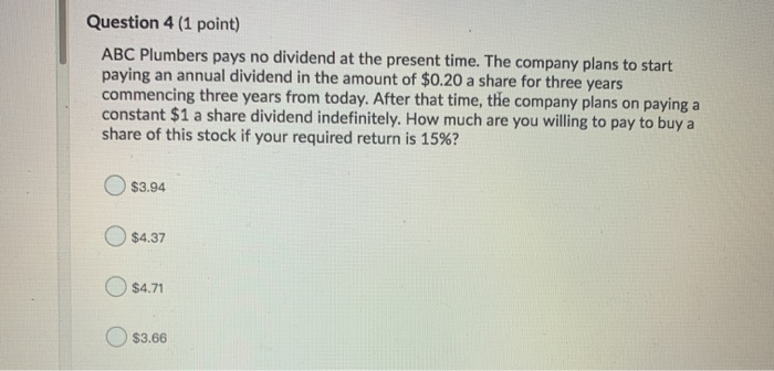  Question 4 (1 point) ABC Plumbers pays no dividend at the