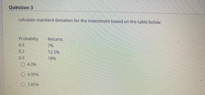  Question 3 calculate standard deviation for the investment based on the