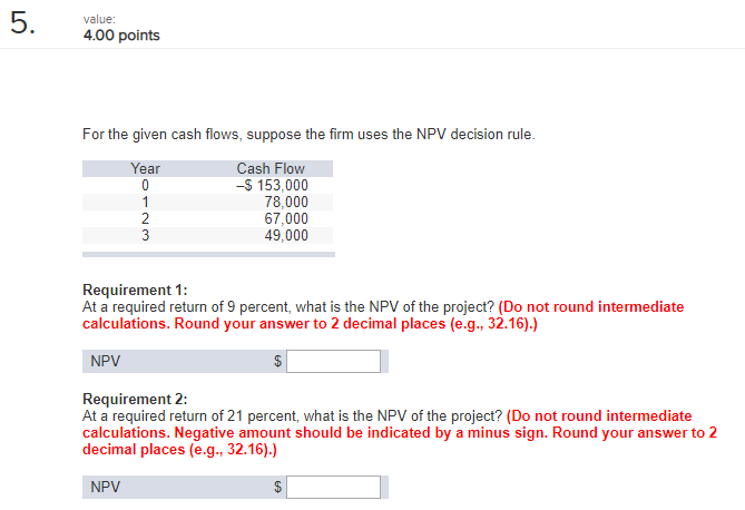  value: 4.00 points For the given cash flows, suppose the firm