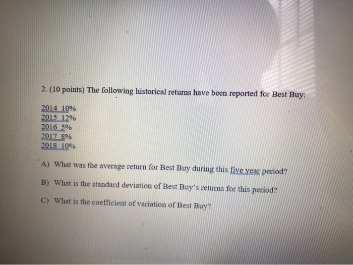  Please show work and formulas used in excel format 2. (10