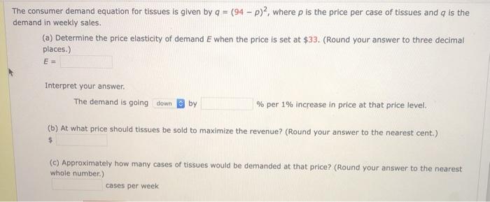  The consumer demand equation for tissues is given by q =