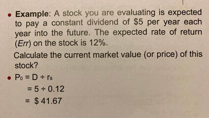 Example: A stock you are evaluating is expected to pay a