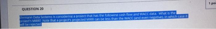  1 po QUESTION 20 Ehrmann Data Systems is considering a project