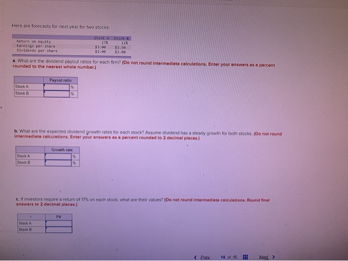  Here are forecasts for next year for two stocks: Return on