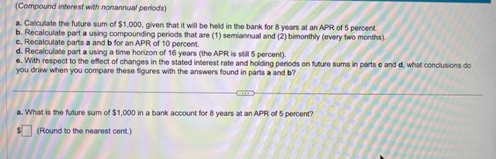 please help with a,b,c,d,eThank ypu so much! (Compound interest with nonannual periods)