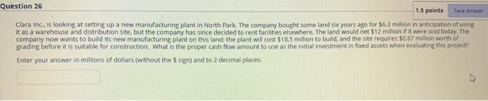  Question 26 1.5 points Save Answer Clara Inc, is looking at